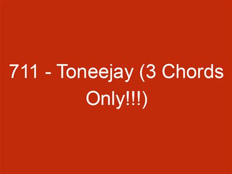 711 toneejay chords|711 CHORDS by Toneejay @ Ultimate.